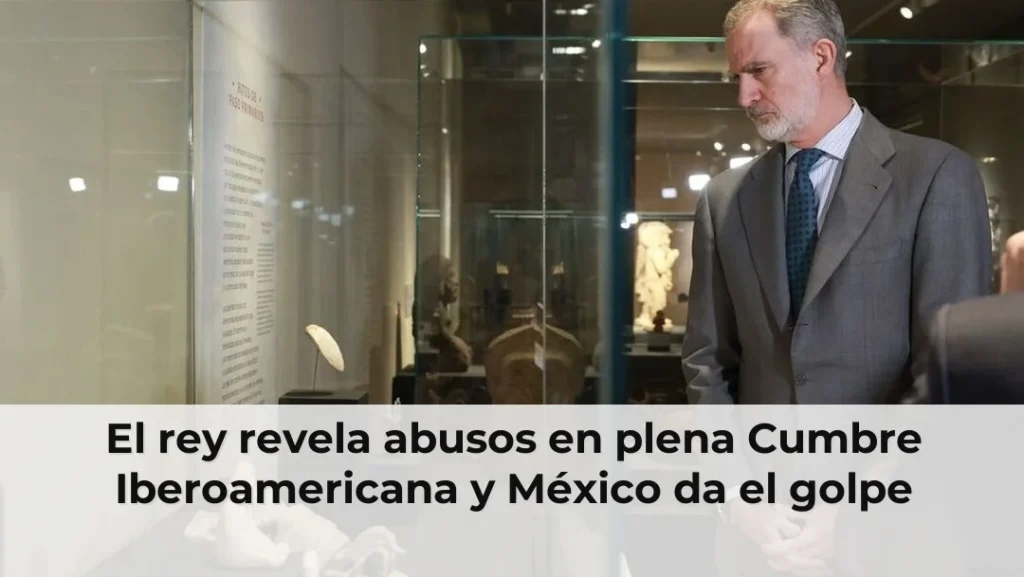 Rey denuncia abusos en Cumbre Iberoamericana