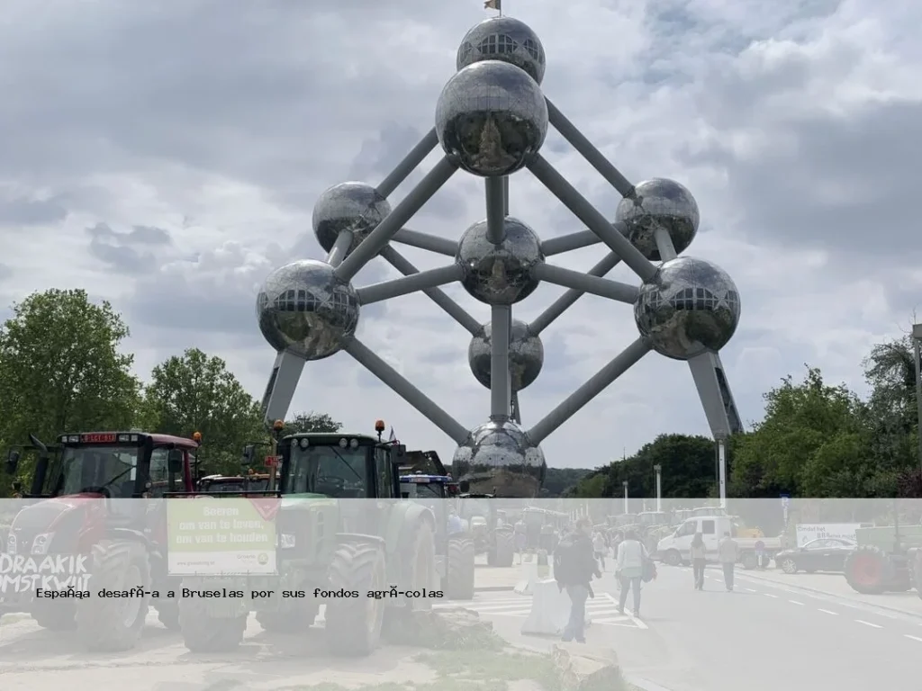 España en conflicto con Bruselas sobre fondos agrícolas