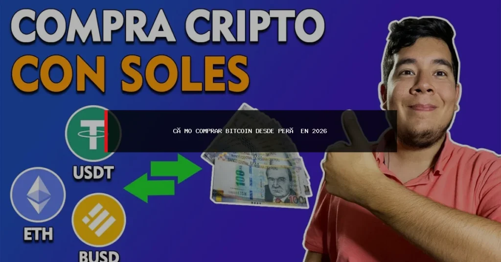 Cómo Comprar Bitcoin desde Perú en 2026